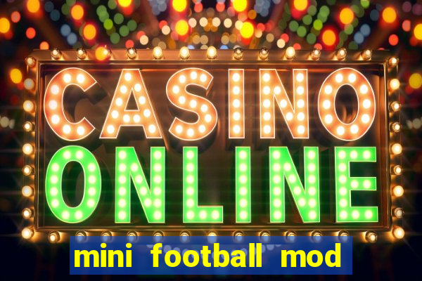 mini football mod apk (unlimited money and gems)